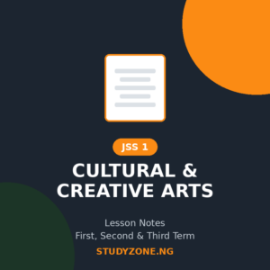 JSS 1 Cultural and Creative Arts (CCA) Lesson Notes